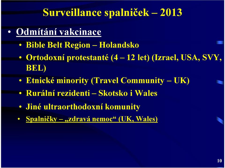 Etnické minority (TravelCommunity UK) Rurální rezidenti Skotsko i