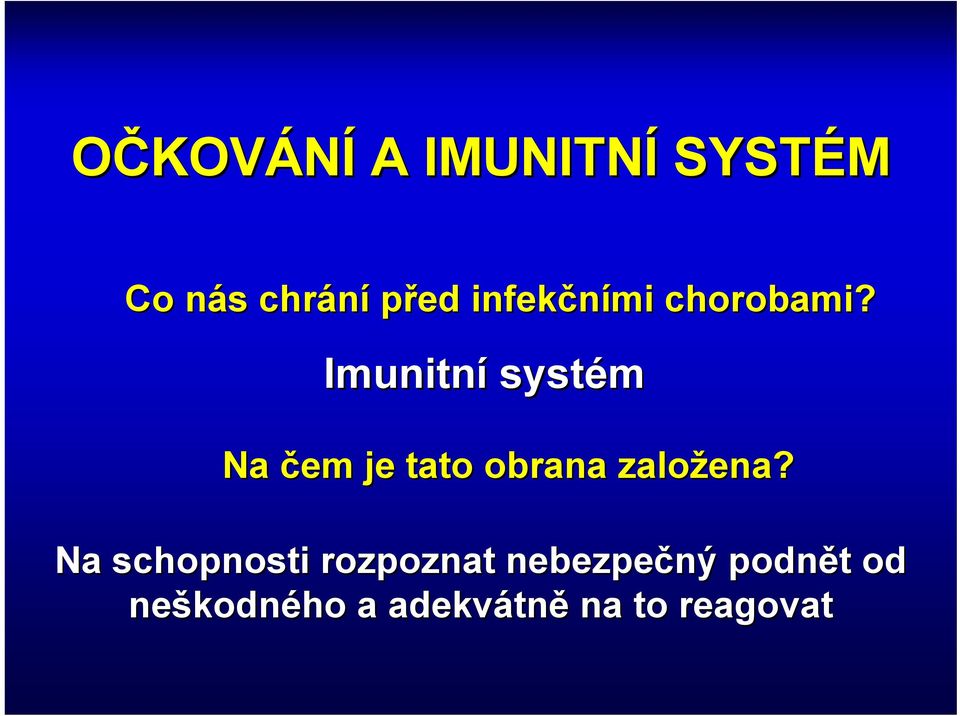 Imunitní systém Na čem je tato obrana založena?