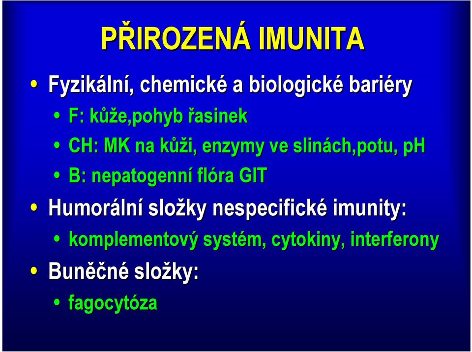 nepatogenní flóra GIT Humorální složky nespecifické imunity: