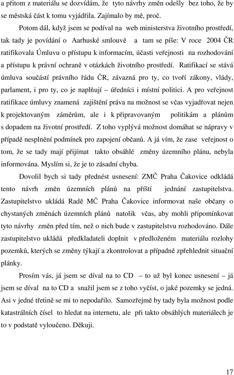 veřejnosti na rozhodování a přístupu k právní ochraně v otázkách životního prostředí.