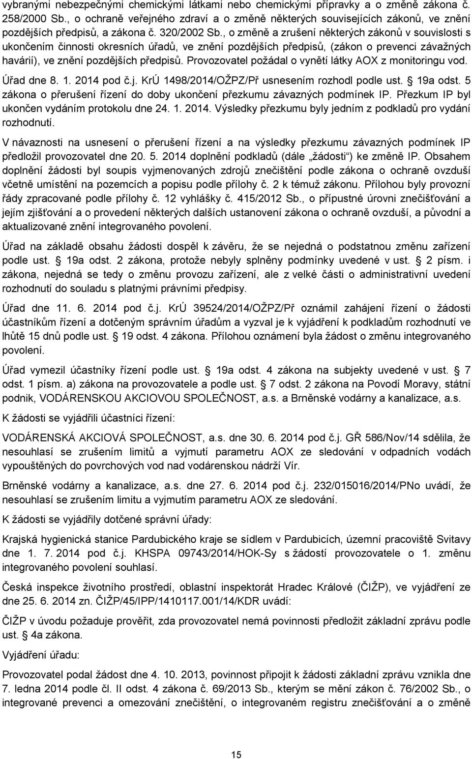 , o změně a zrušení některých zákonů v souvislosti s ukončením činnosti okresních úřadů, ve znění pozdějších předpisů, (zákon o prevenci závažných havárií), ve znění pozdějších předpisů.