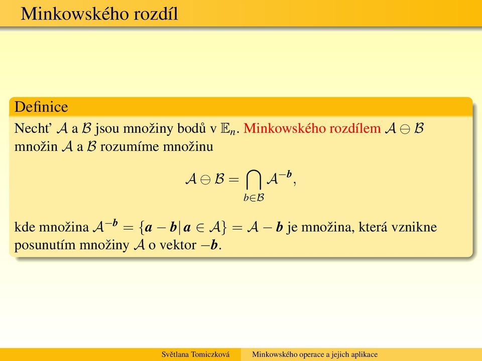 Minkowského rozdílem A B množin A a B rozumíme množinu A