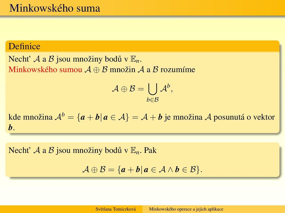 množina A b = {a + b a A} = A + b je množina A posunutá o vektor