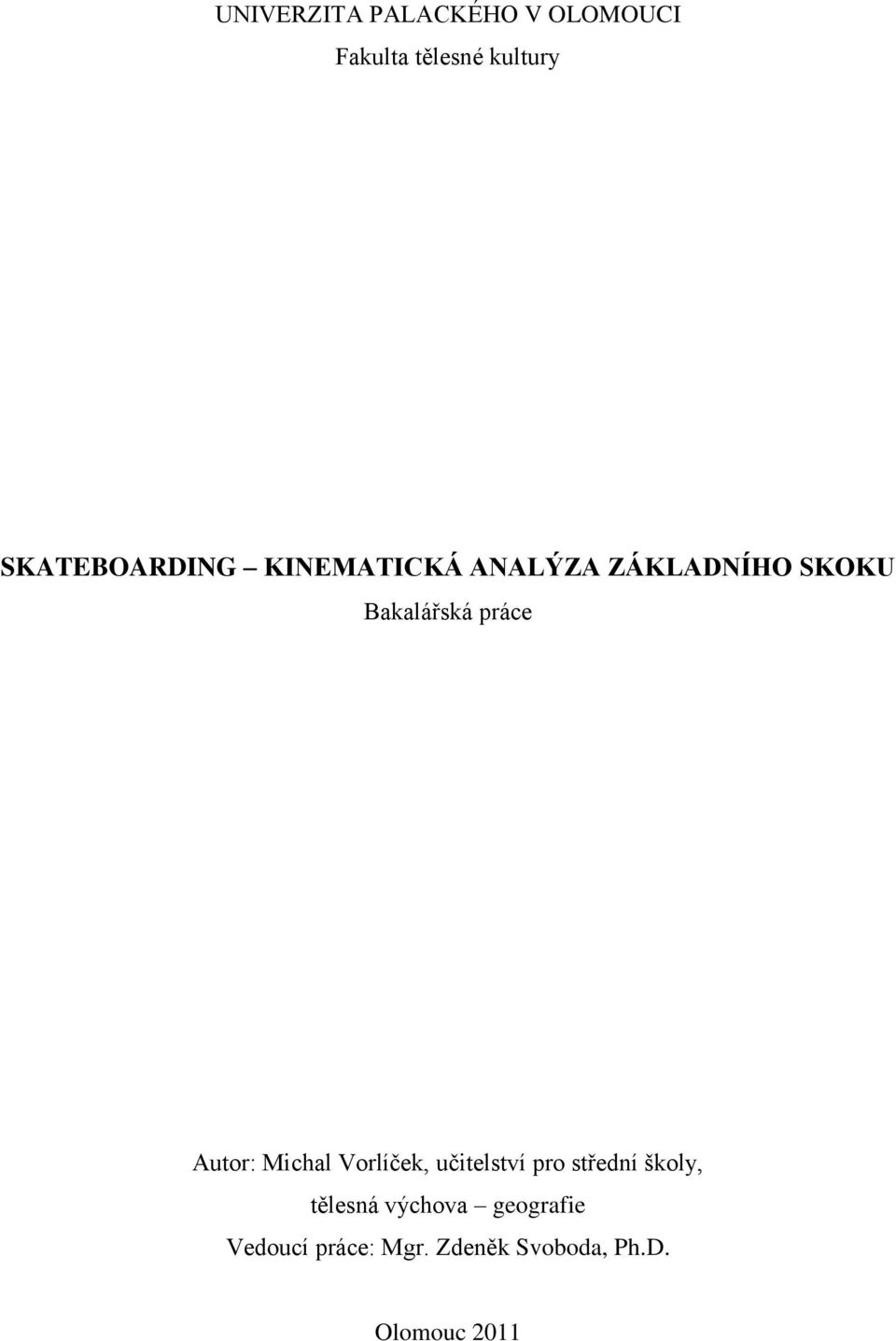 práce Autor: Michal Vorlíček, učitelství pro střední školy,