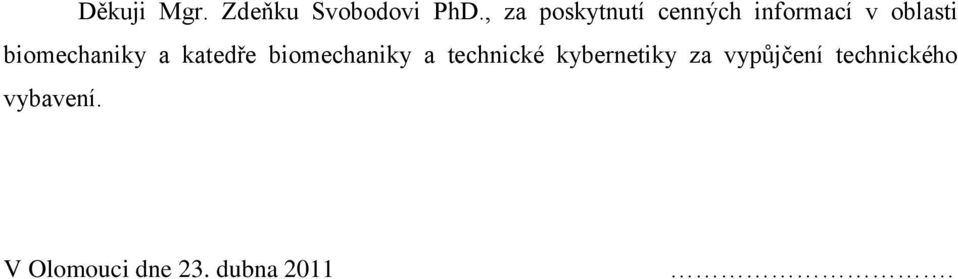 biomechaniky a katedře biomechaniky a technické