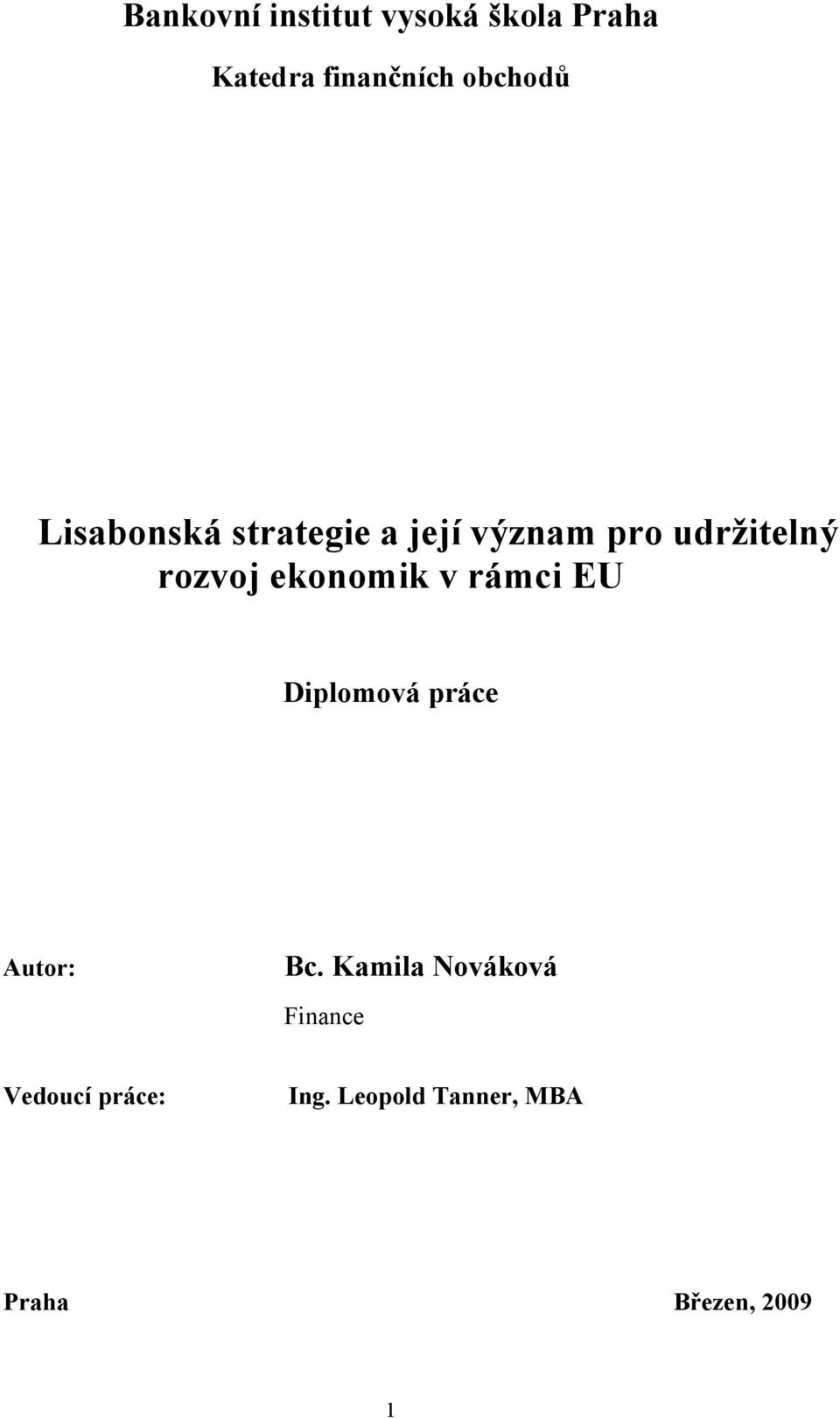 rozvoj ekonomik v rámci EU Diplomová práce Autor: Bc.