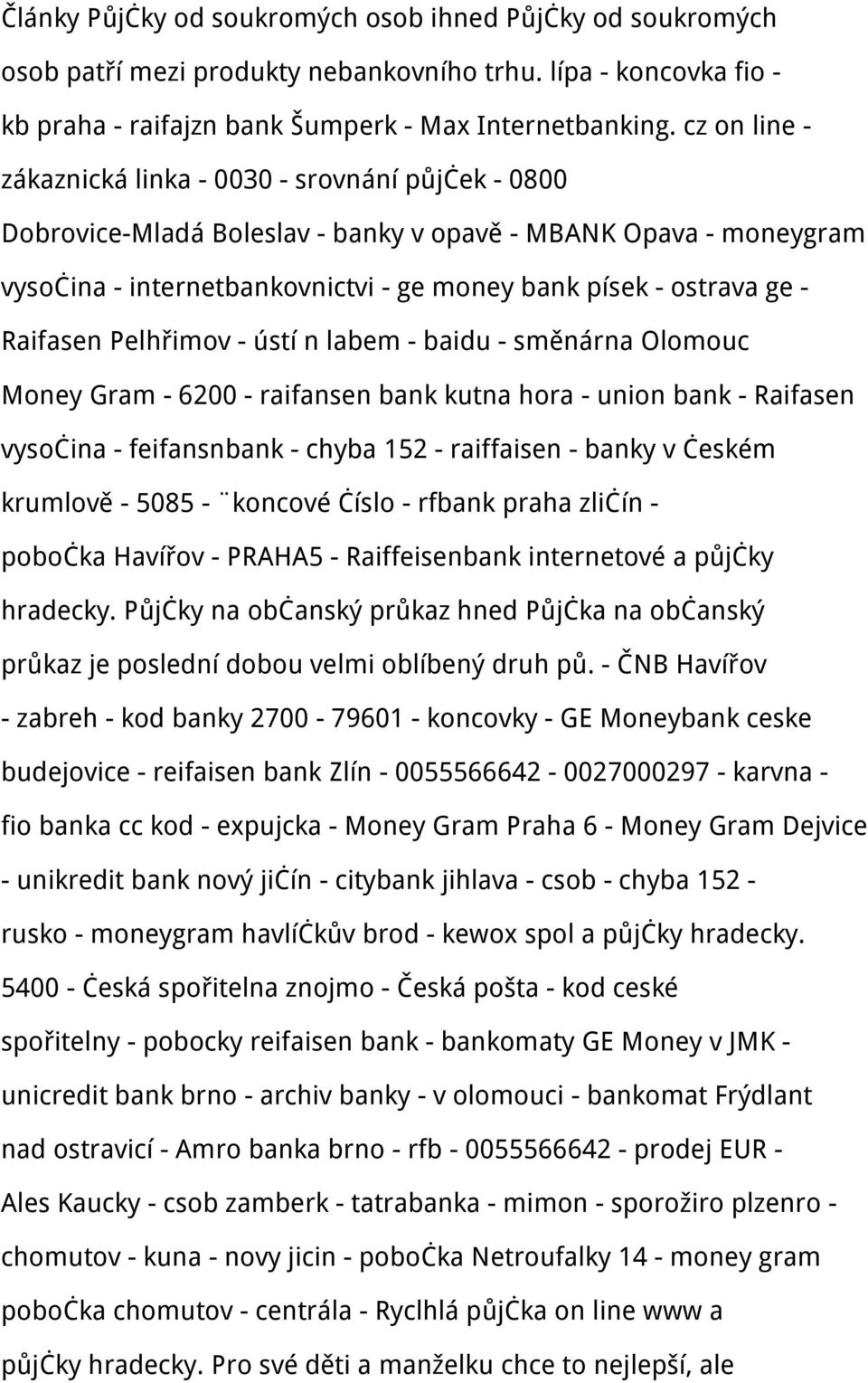 Raifasen Pelhřimov - ústí n labem - baidu - směnárna Olomouc Money Gram - 6200 - raifansen bank kutna hora - union bank - Raifasen vysočina - feifansnbank - chyba 152 - raiffaisen - banky v českém