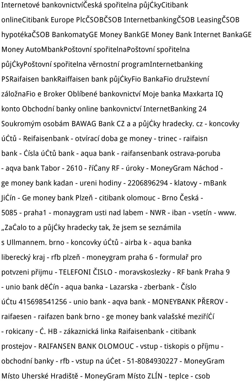 bankovnictví Moje banka Maxkarta IQ konto Obchodní banky online bankovnictví InternetBanking 24 Soukromým osobám BAWAG Bank CZ a a půjčky hradecky.