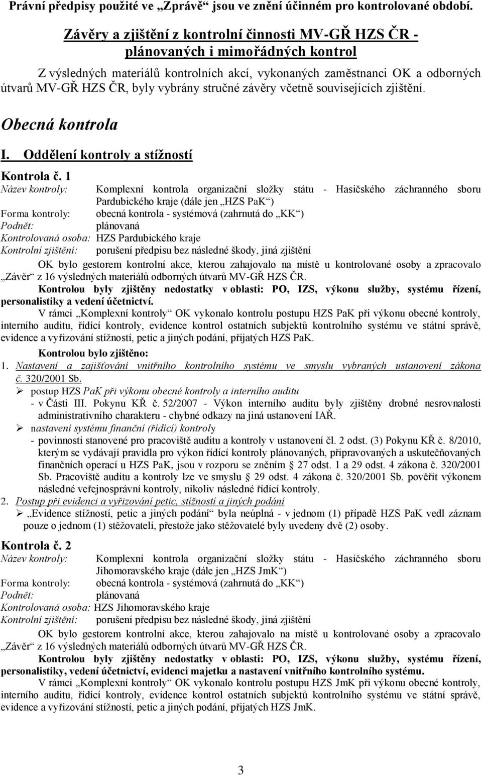 vybrány stručné závěry včetně souvisejících zjištění. Obecná kontrola I.