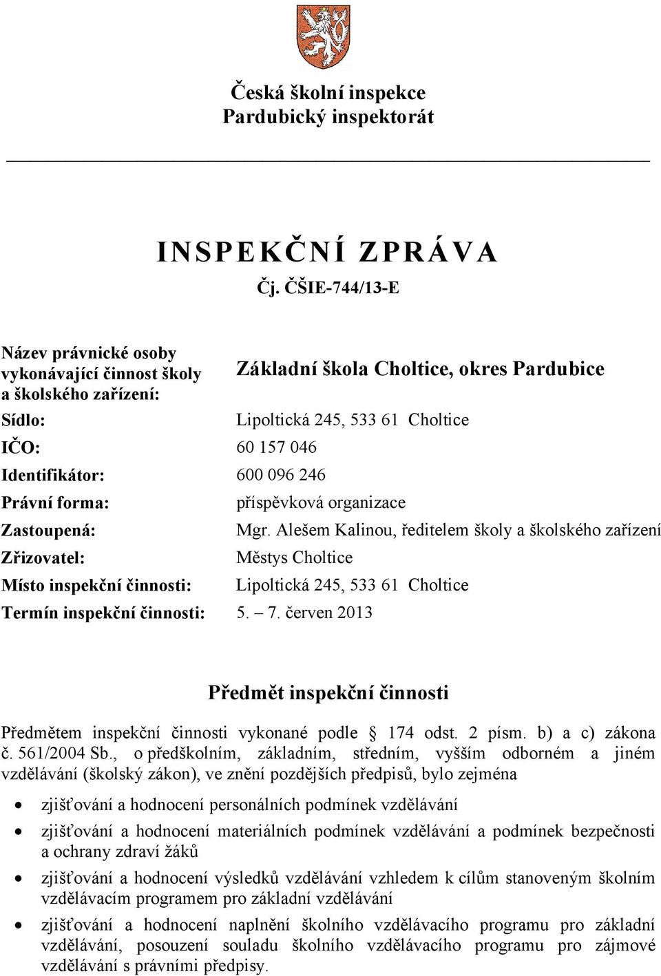 Základní škola Choltice, okres Pardubice Lipoltická 245, 533 61 Choltice příspěvková organizace Mgr.