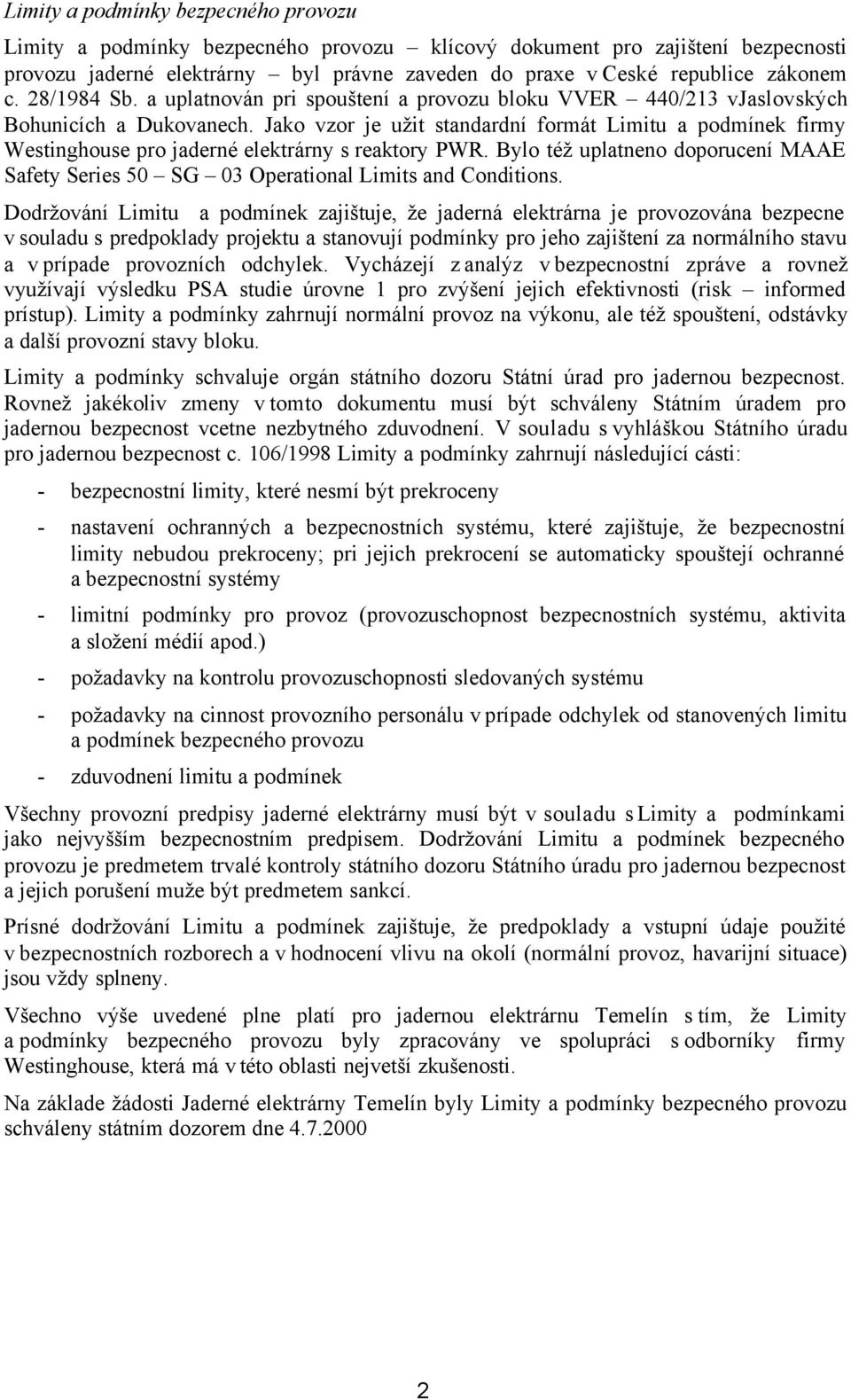 Jako vzor je užit standardní formát Limitu a podmínek firmy Westinghouse pro jaderné elektrárny s reaktory PWR.
