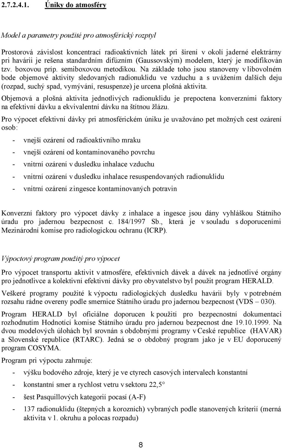 difúzním (Gaussovským) modelem, který je modifikován tzv. boxovou príp. semiboxovou metodikou.