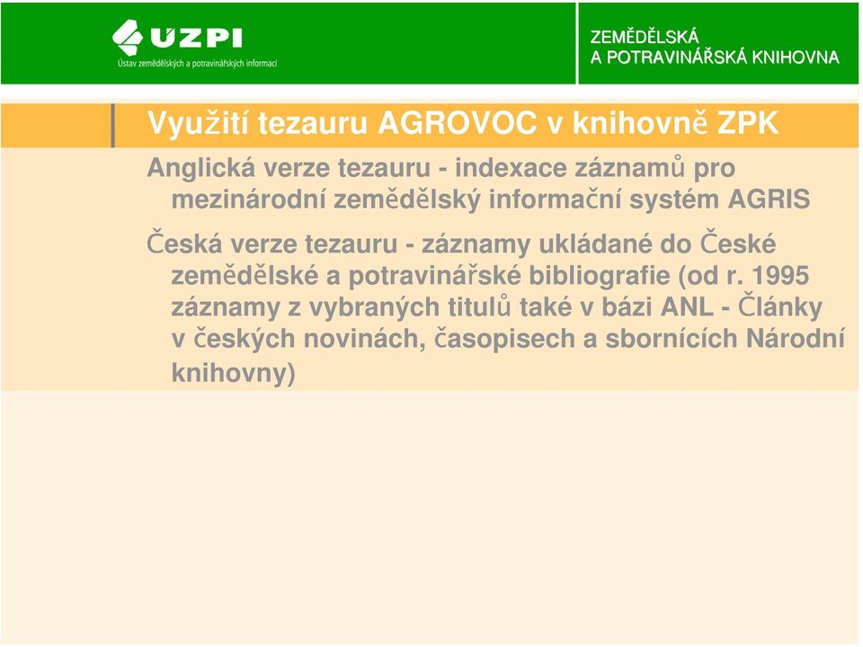 do České zemědělské a potravinářské bibliografie (od r.
