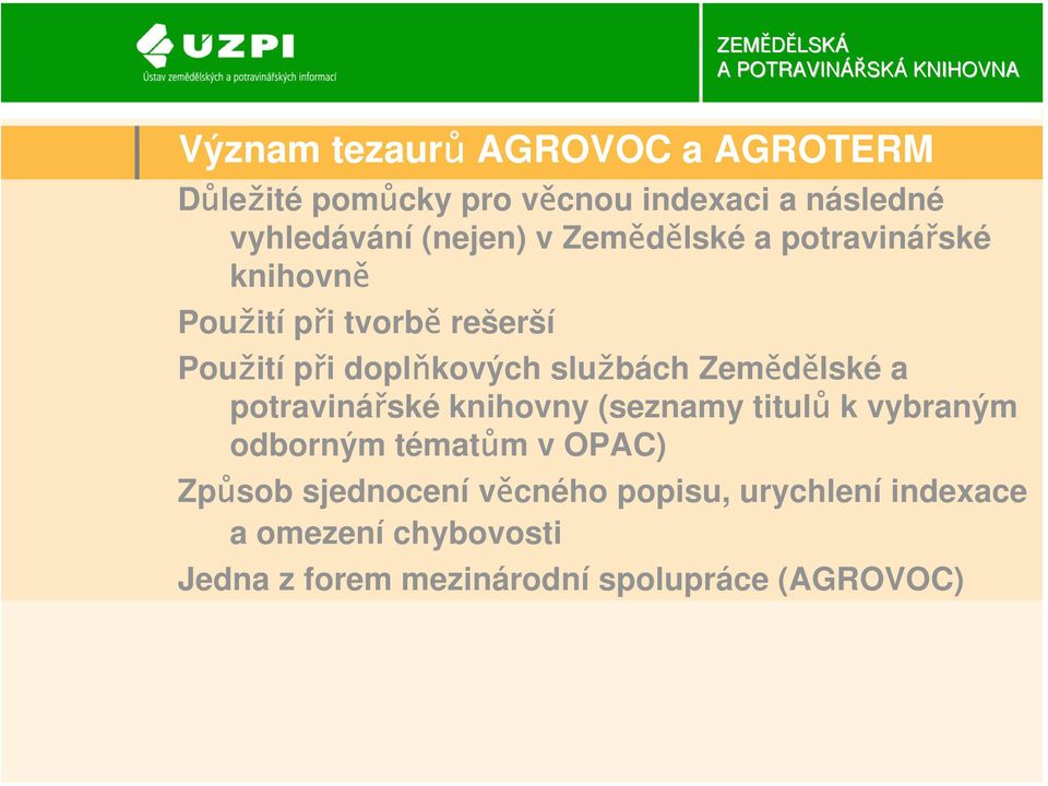Zemědělské a potravinářské knihovny (seznamy titulů k vybraným odborným tématům v OPAC) Způsob