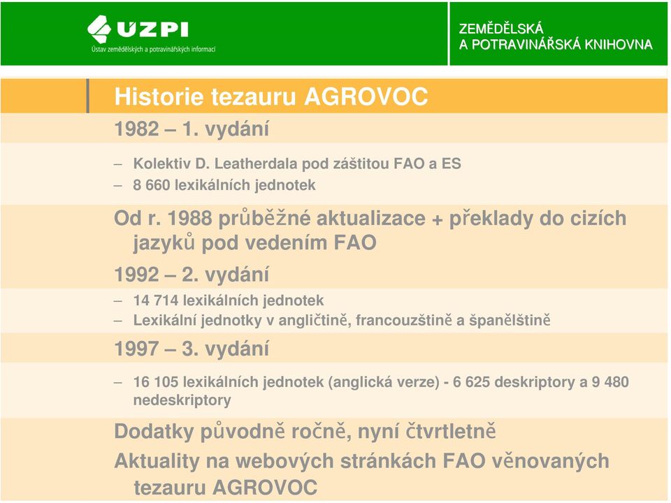 vydání 14 714 lexikálních jednotek Lexikální jednotky v angličtině, francouzštině a španělštině 1997 3.