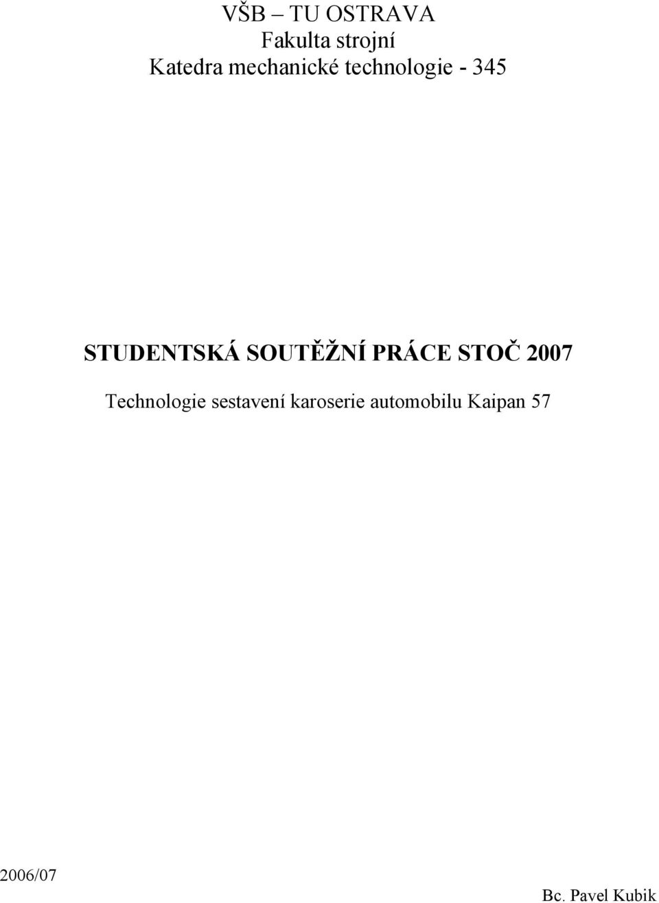 SOUTĚŽNÍ PRÁCE STOČ 2007 Technologie