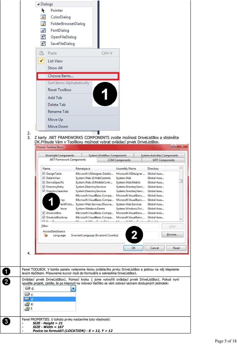 Ovládací prvek DriveListBox1. Pomocí kroku 1 jsme vytvořili ovládací prvek DriveListBox1.