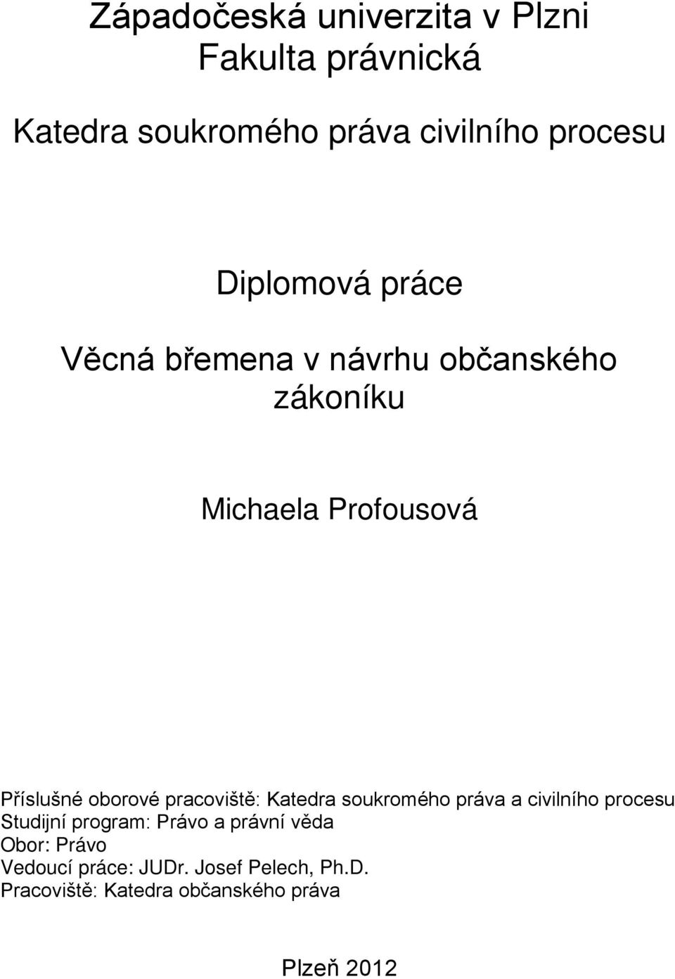 oborové pracoviště: Katedra soukromého práva a civilního procesu Studijní program: Právo a