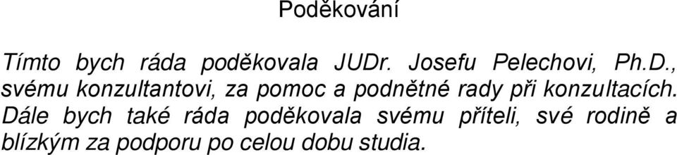 , svému konzultantovi, za pomoc a podnětné rady při