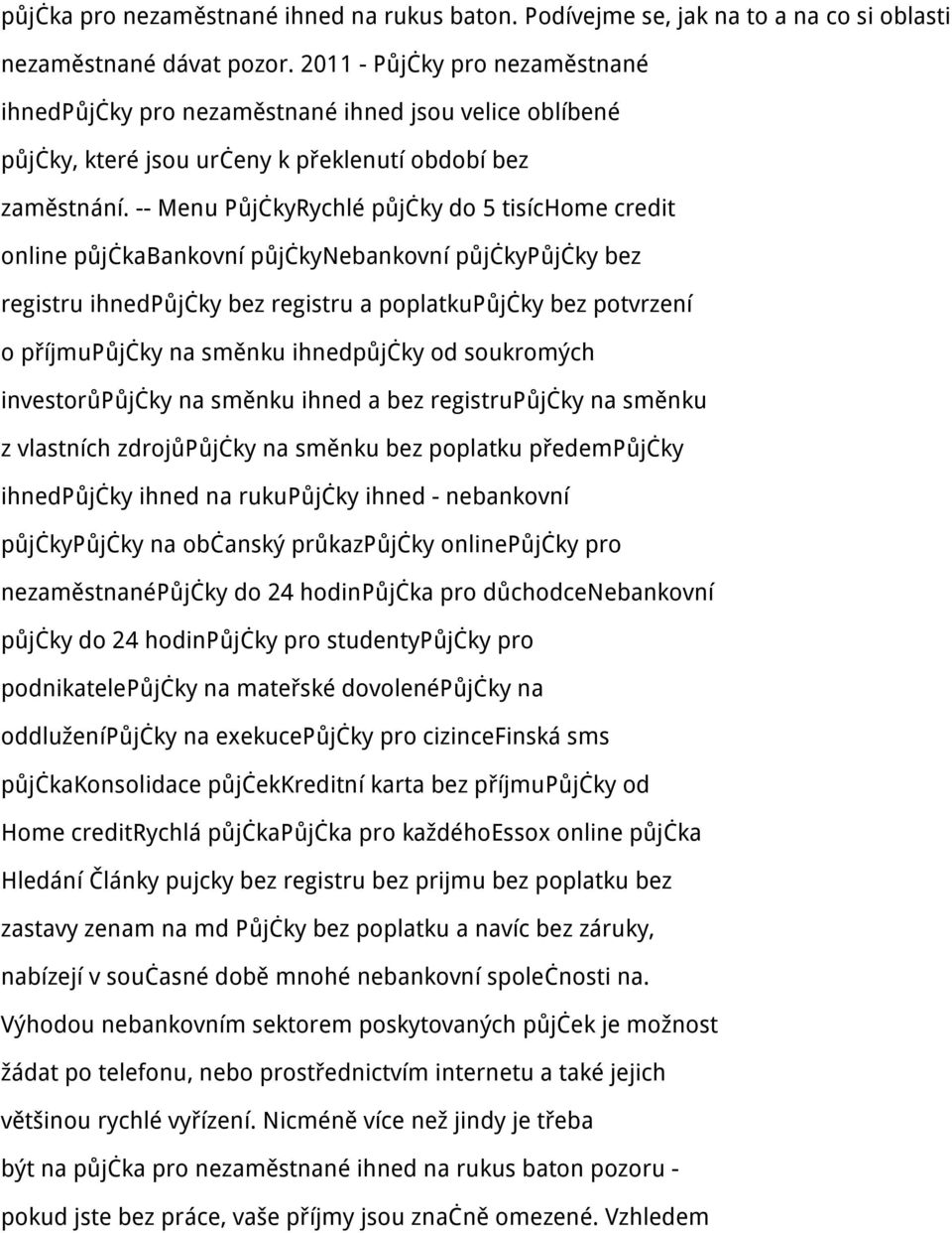 -- Menu PůjčkyRychlé půjčky do 5 tisíchome credit online půjčkabankovní půjčkynebankovní půjčkypůjčky bez registru ihnedpůjčky bez registru a poplatkupůjčky bez potvrzení o příjmupůjčky na směnku