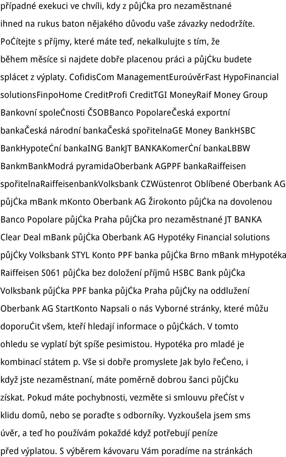 CofidisCom ManagementEuroúvěrFast HypoFinancial solutionsfinpohome CreditProfi CreditTGI MoneyRaif Money Group Bankovní společnosti ČSOBBanco PopolareČeská exportní bankačeská národní bankačeská