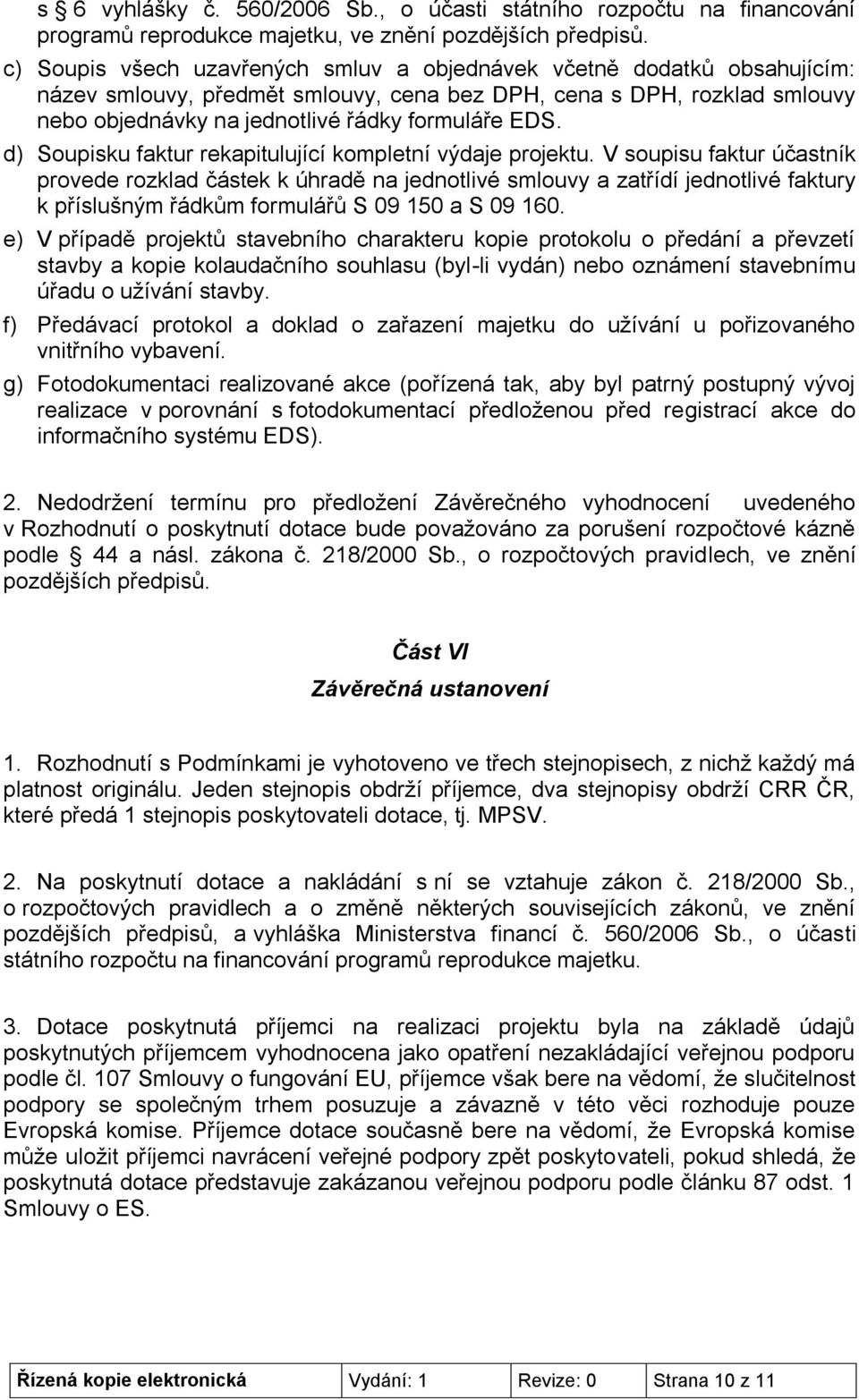 d) Soupisku faktur rekapitulující kompletní výdaje projektu.