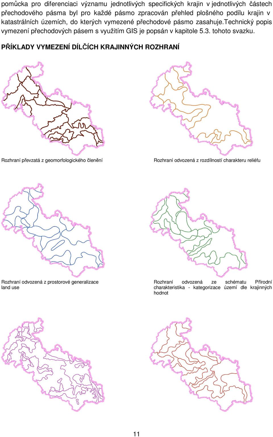 technický popis vymezení přechodových pásem s využitím GIS je popsán v kapitole 5.3. tohoto svazku.