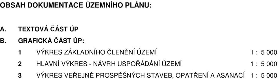 000 2 HLAVNÍ VÝKRES - NÁVRH USPOŘÁDÁNÍ ÚZEMÍ 1 : 5 000 3