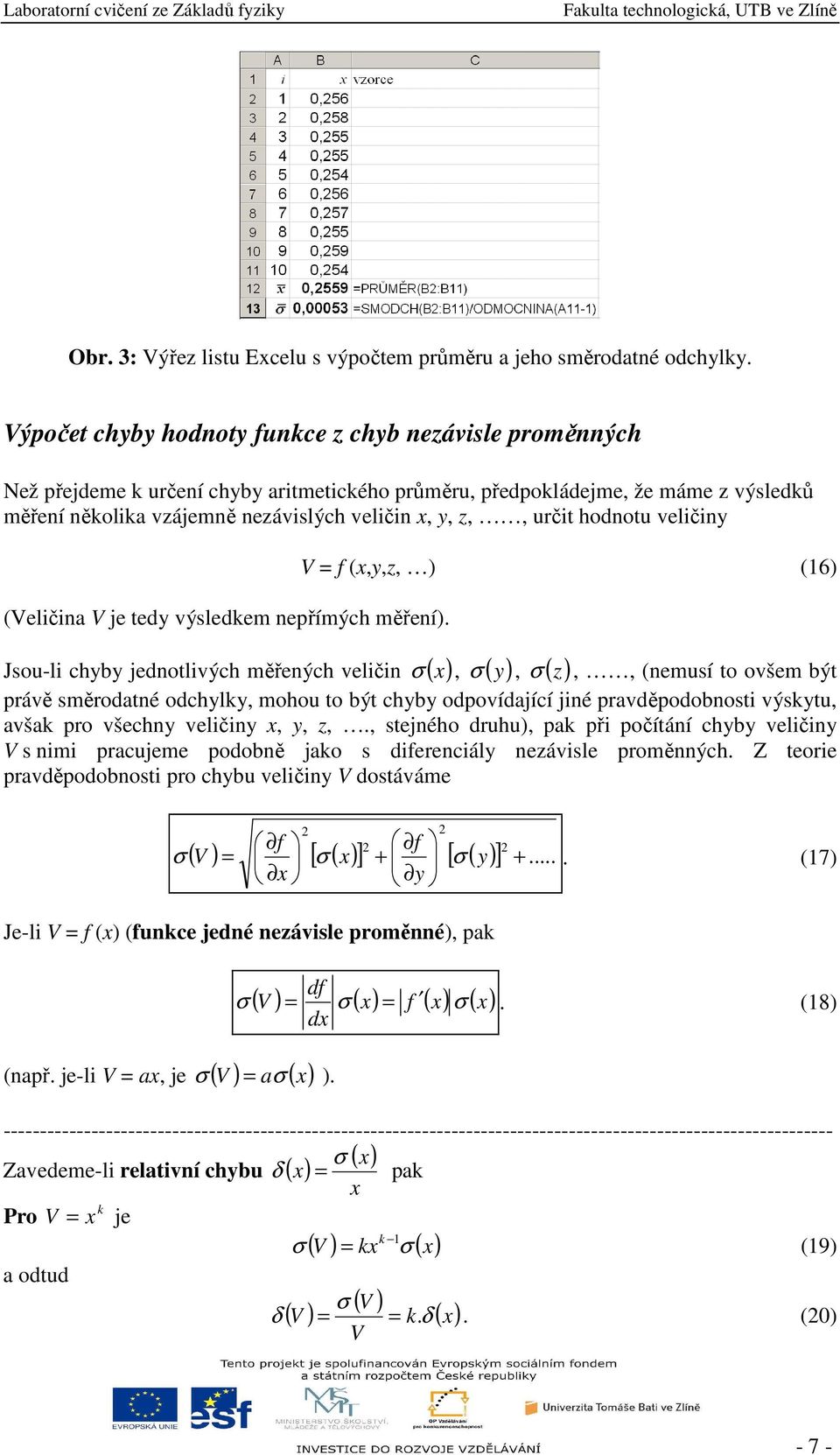 veličiy (Veličia V je tedy výsledkem epřímých měřeí).