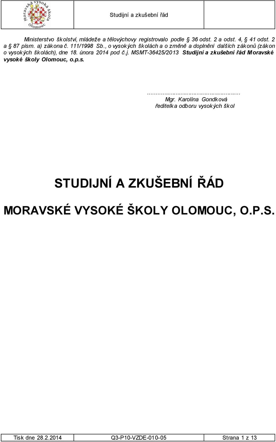 MSMT-36425/2013 Studijní a zkušební řád Moravské vysoké školy Olomouc, o.p.s.... Mgr.