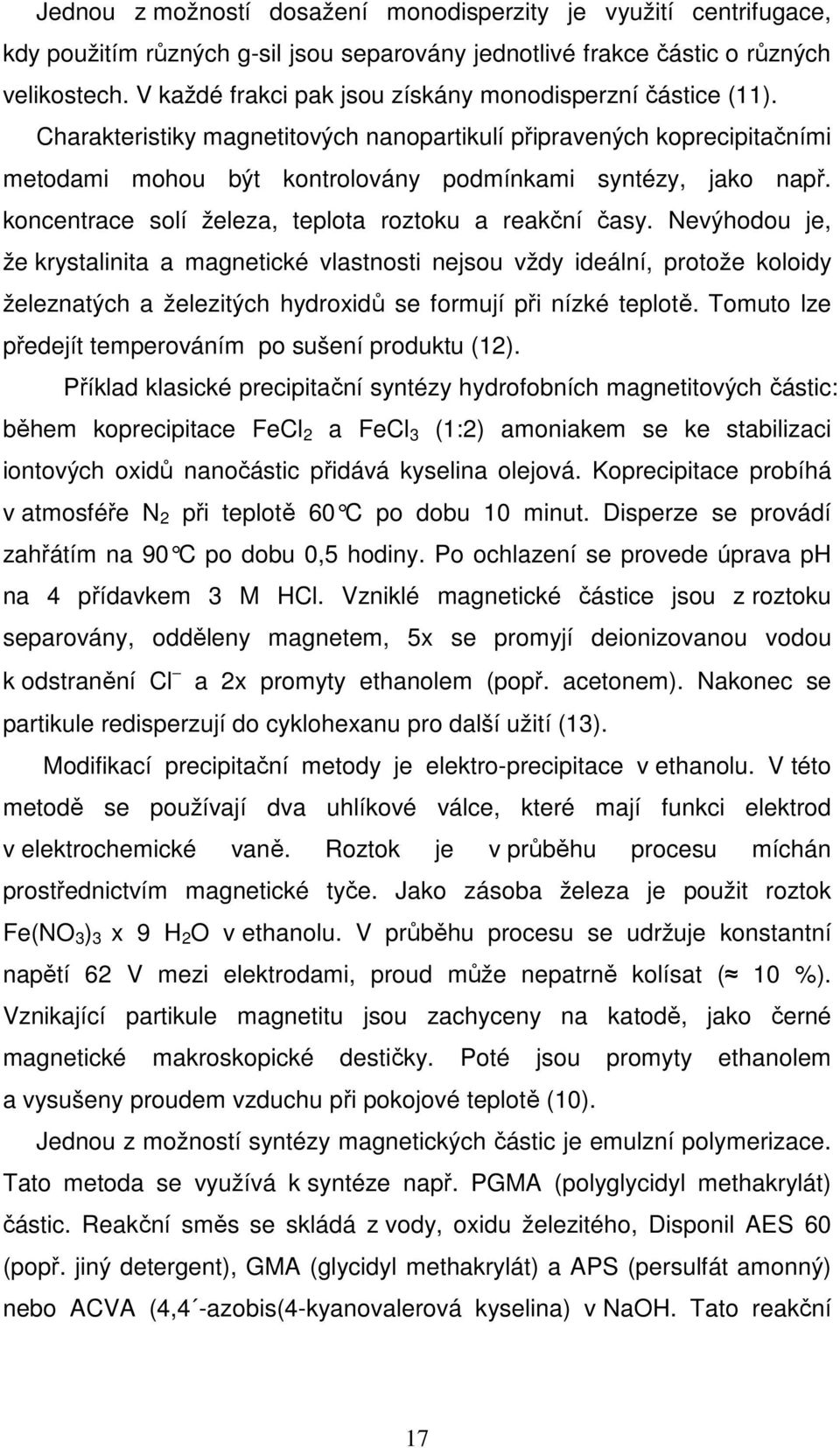 koncentrace solí železa, teplota roztoku a reakční časy.