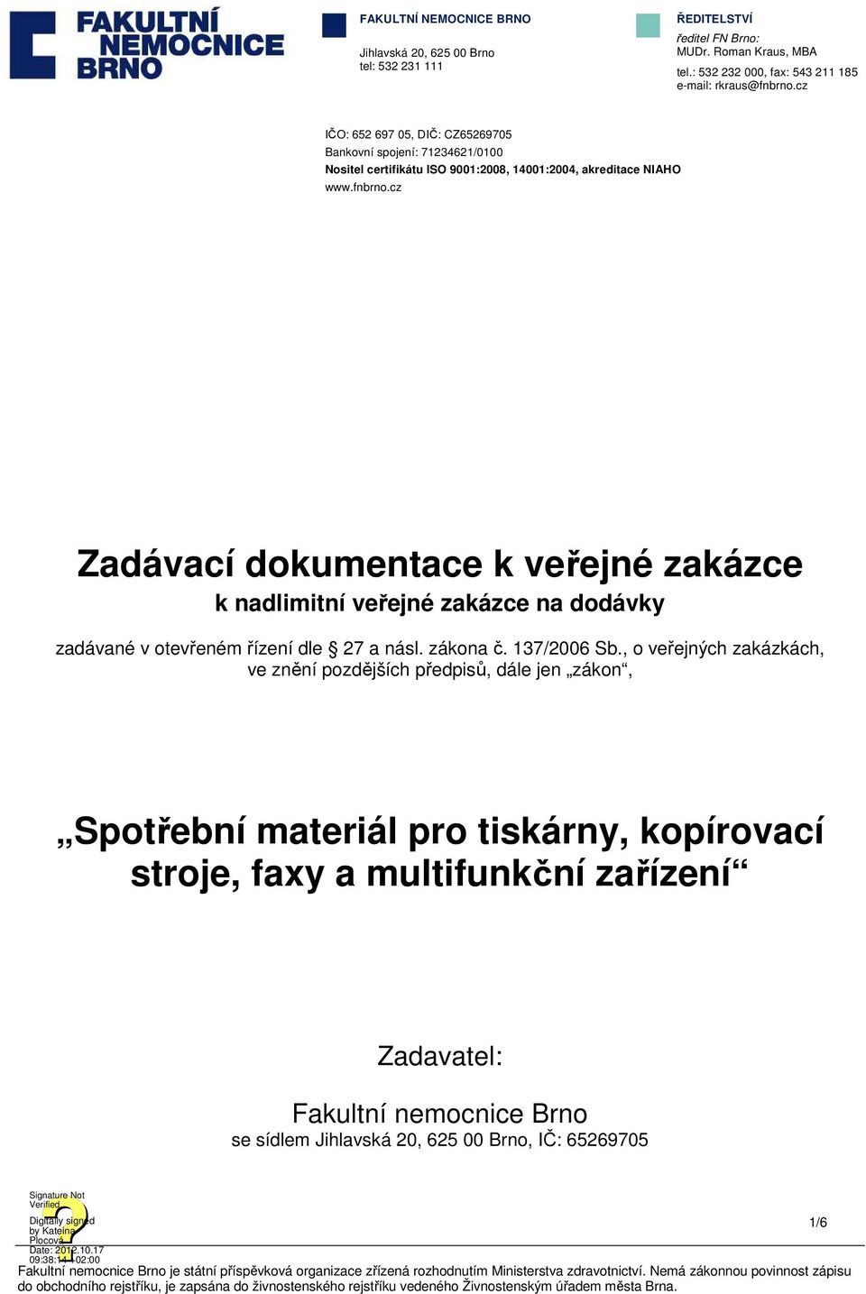 cz Zadávací dokumentace k veřejné zakázce k nadlimitní veřejné zakázce na dodávky zadávané v otevřeném řízení dle 27 a násl. zákona č. 137/2006 Sb.