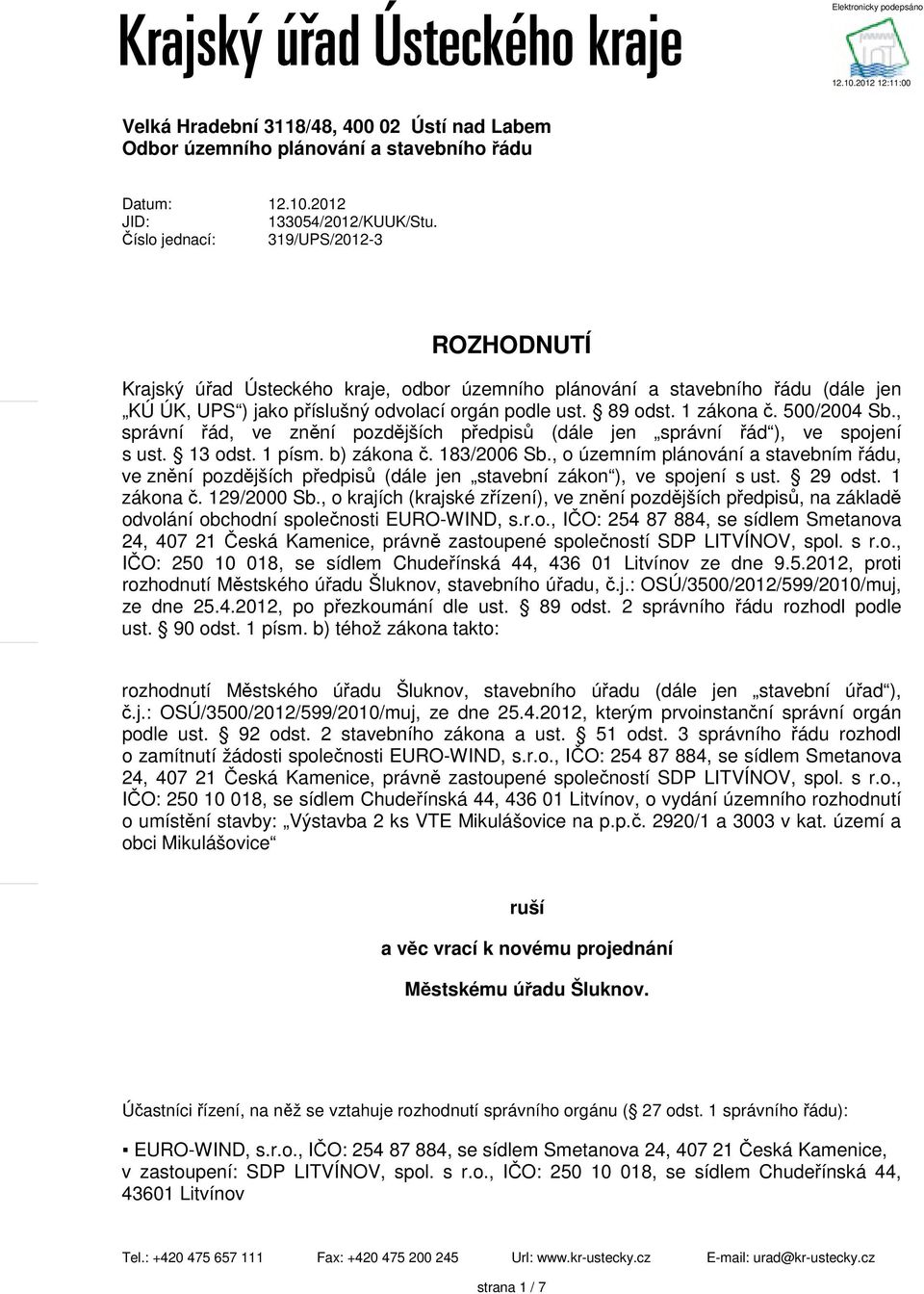 500/2004 Sb., správní řád, ve znění pozdějších předpisů (dále jen správní řád ), ve spojení s ust. 13 odst. 1 písm. b) zákona č. 183/2006 Sb.