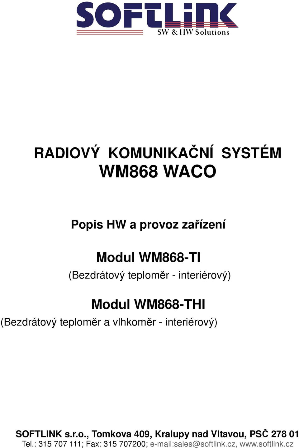 vlhkoměr - interiérový) SOFTLINK s.r.o., Tomkova 409, Kralupy nad Vltavou, PSČ 278 01 Tel.