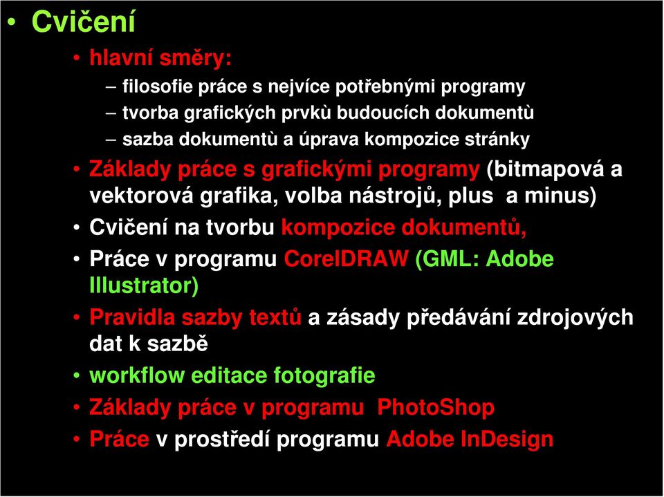 Cvičení na tvorbu kompozice dokumentů, Práce v programu CorelDRAW (GML: Adobe Illustrator) Pravidla sazby textů a zásady