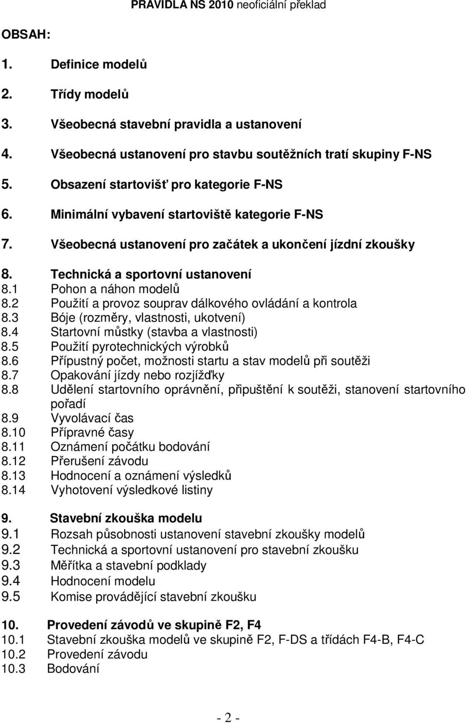 2 Použití a provoz souprav dálkového ovládání a kontrola 8.3 Bóje (rozměry, vlastnosti, ukotvení) 8.4 Startovní můstky (stavba a vlastnosti) 8.5 Použití pyrotechnických výrobků 8.