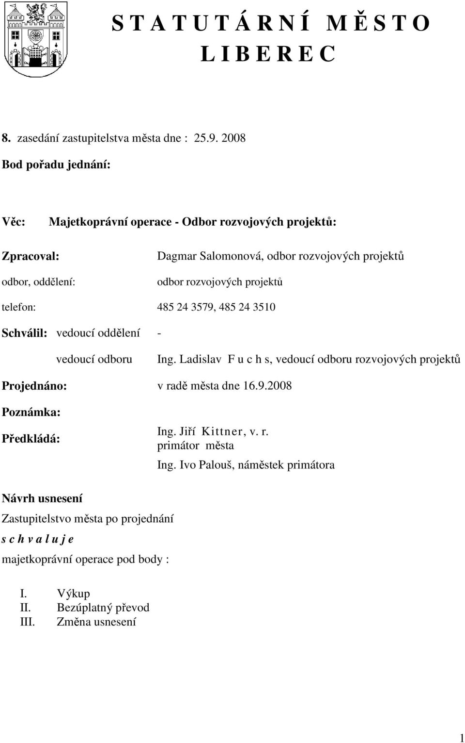 projektů telefon: 485 24 3579, 485 24 3510 Schválil: vedoucí oddělení - vedoucí odboru Ing.