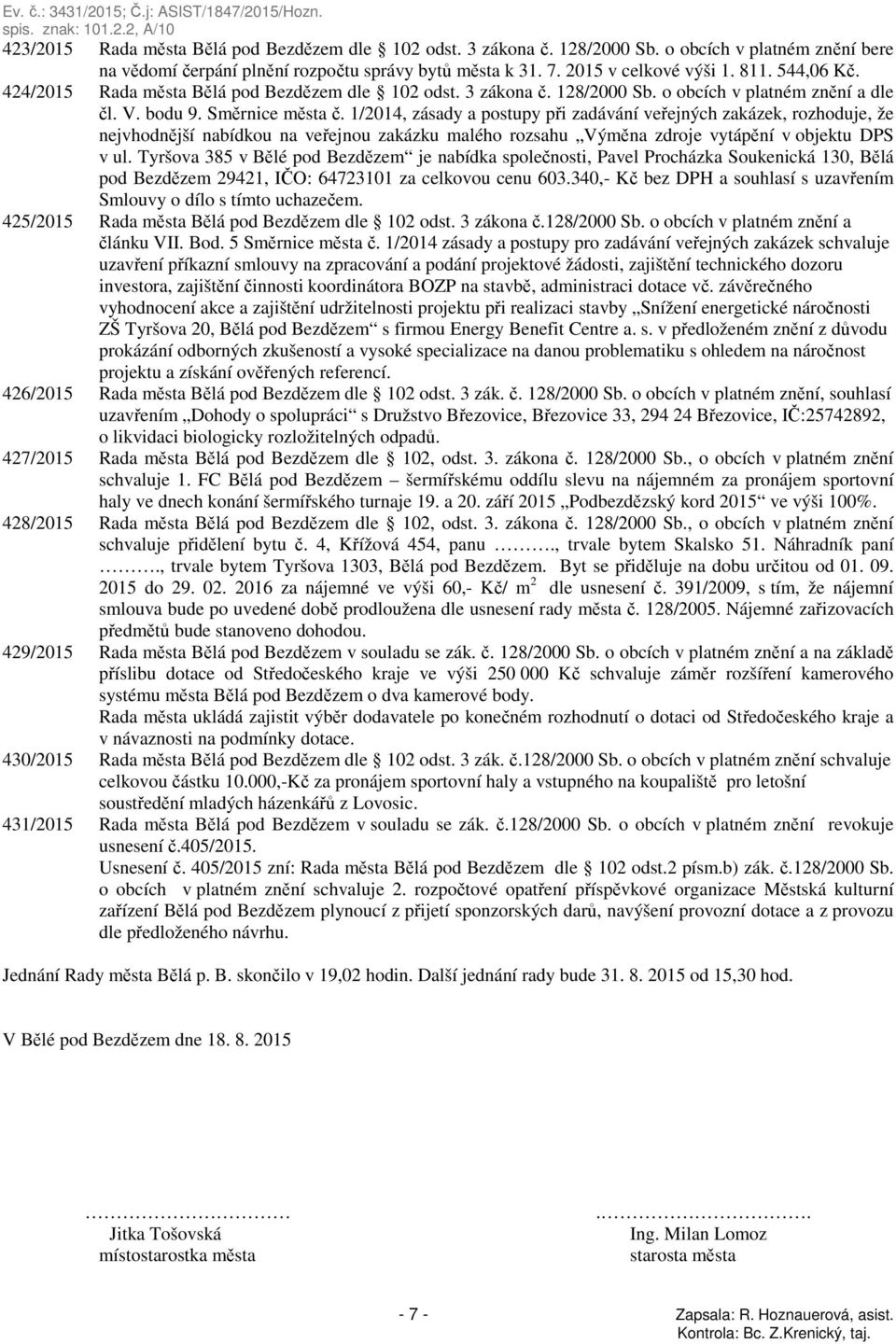 1/2014, zásady a postupy při zadávání veřejných zakázek, rozhoduje, že nejvhodnější nabídkou na veřejnou zakázku malého rozsahu Výměna zdroje vytápění v objektu DPS v ul.