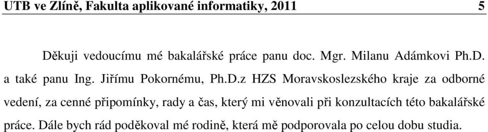 a také panu Ing. Jiřímu Pokornému, Ph.D.