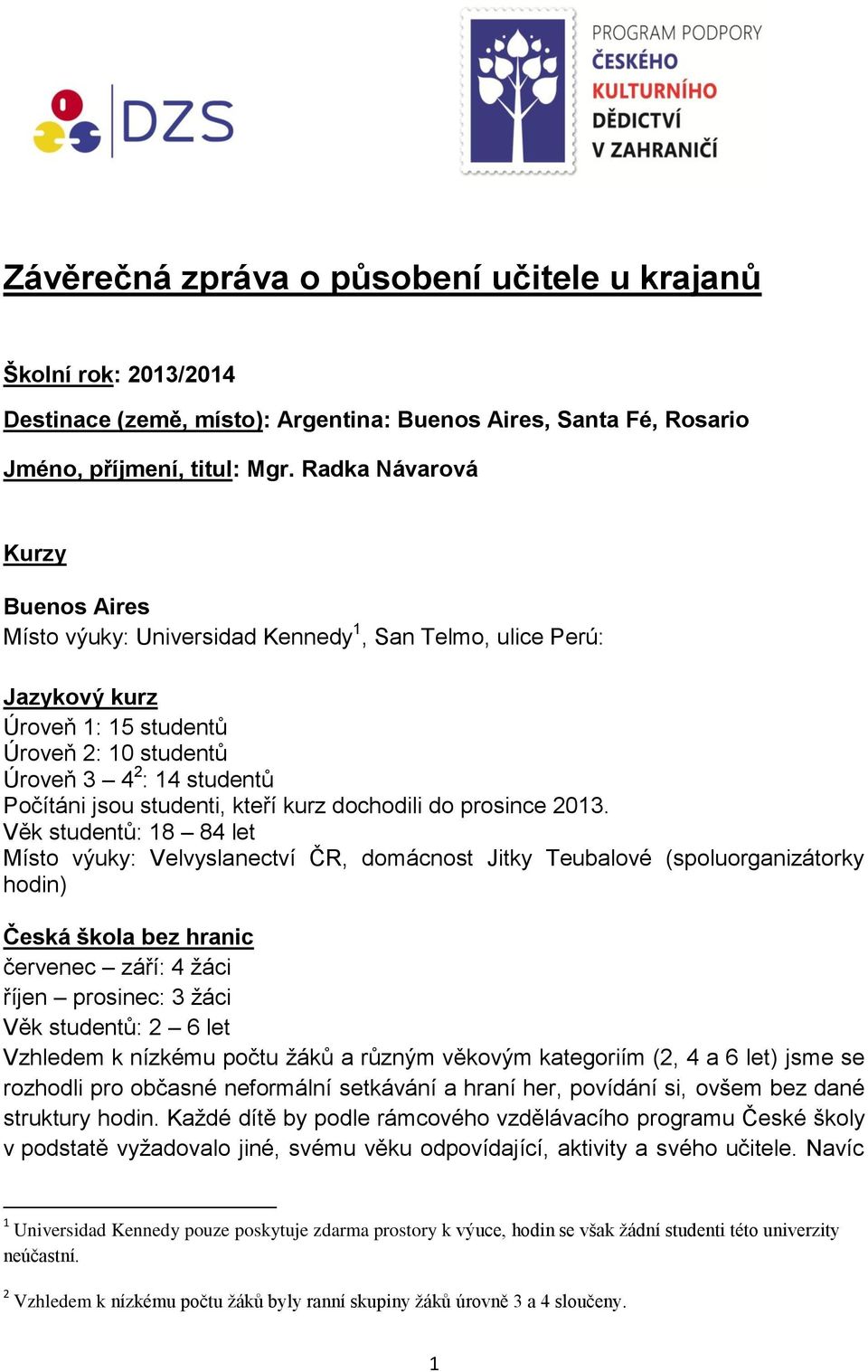 studenti, kteří kurz dochodili do prosince 2013.