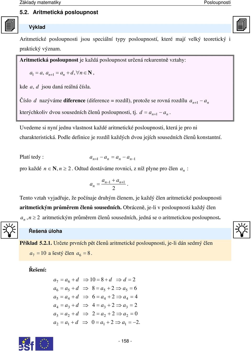 ritmetické poloupoti, která je pro i chrkteritická Podle defiice je rozdíl kždých dvou jejích ouedích čleů kottí Pltí tedy : + pro kždé N, Odtud dotáváme rovici, z íž plye pro čle : + + Teto vzth