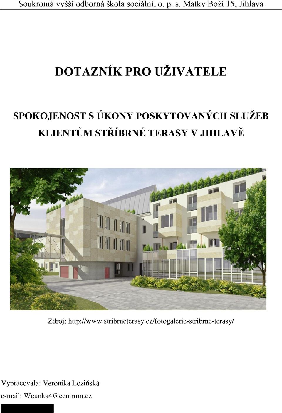 Matky Boží 15, Jihlava DOTAZNÍK PRO UŽIVATELE SPOKOJENOST S ÚKONY