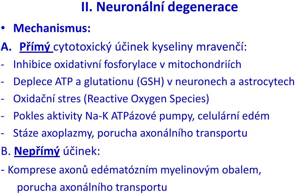 a glutationu (GSH) v neuronech a astrocytech - Oxidační stres (Reactive Oxygen Species) - Pokles aktivity