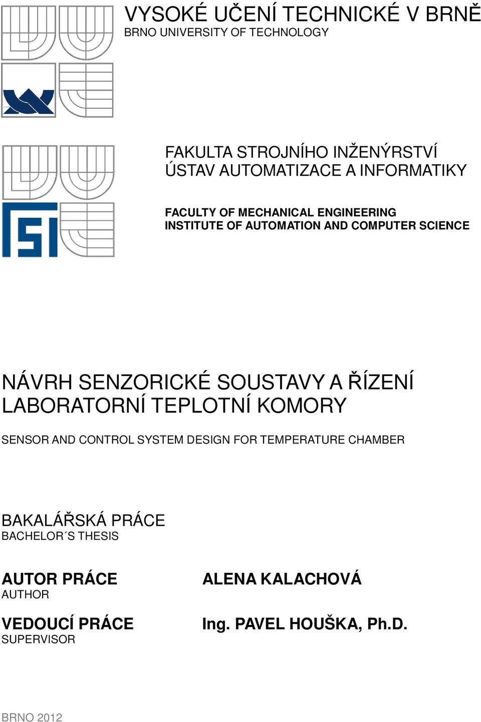 SOUSTAVY A ŘÍZENÍ LABORATORNÍ TEPLOTNÍ KOMORY SENSOR AND CONTROL SYSTEM DESIGN FOR TEMPERATURE CHAMBER