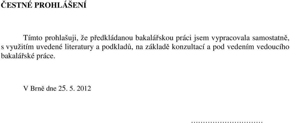 využitím uvedené literatury a podkladů, na základě