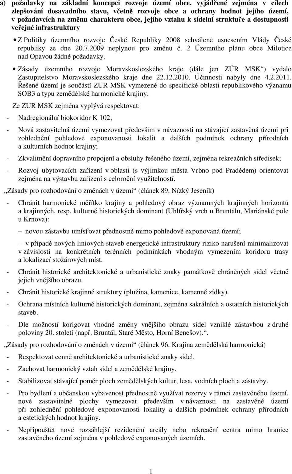 2009 neplynou pro změnu č. 2 Územního plánu obce Milotice nad Opavou žádné požadavky.