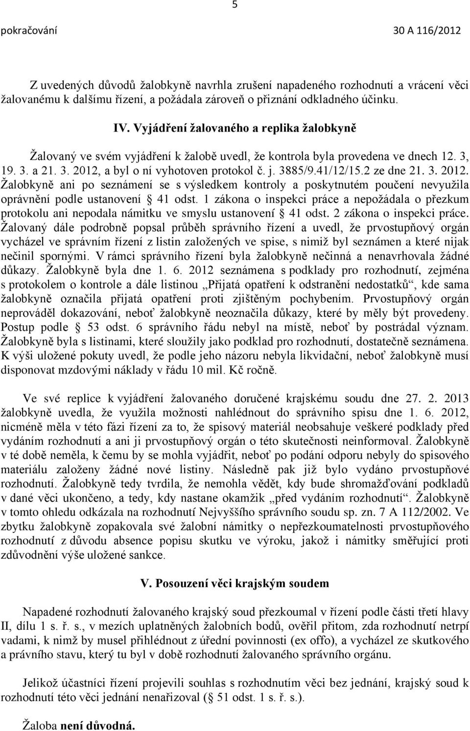 41/12/15.2 ze dne 21. 3. 2012. Žalobkyně ani po seznámení se s výsledkem kontroly a poskytnutém poučení nevyužila oprávnění podle ustanovení 41 odst.