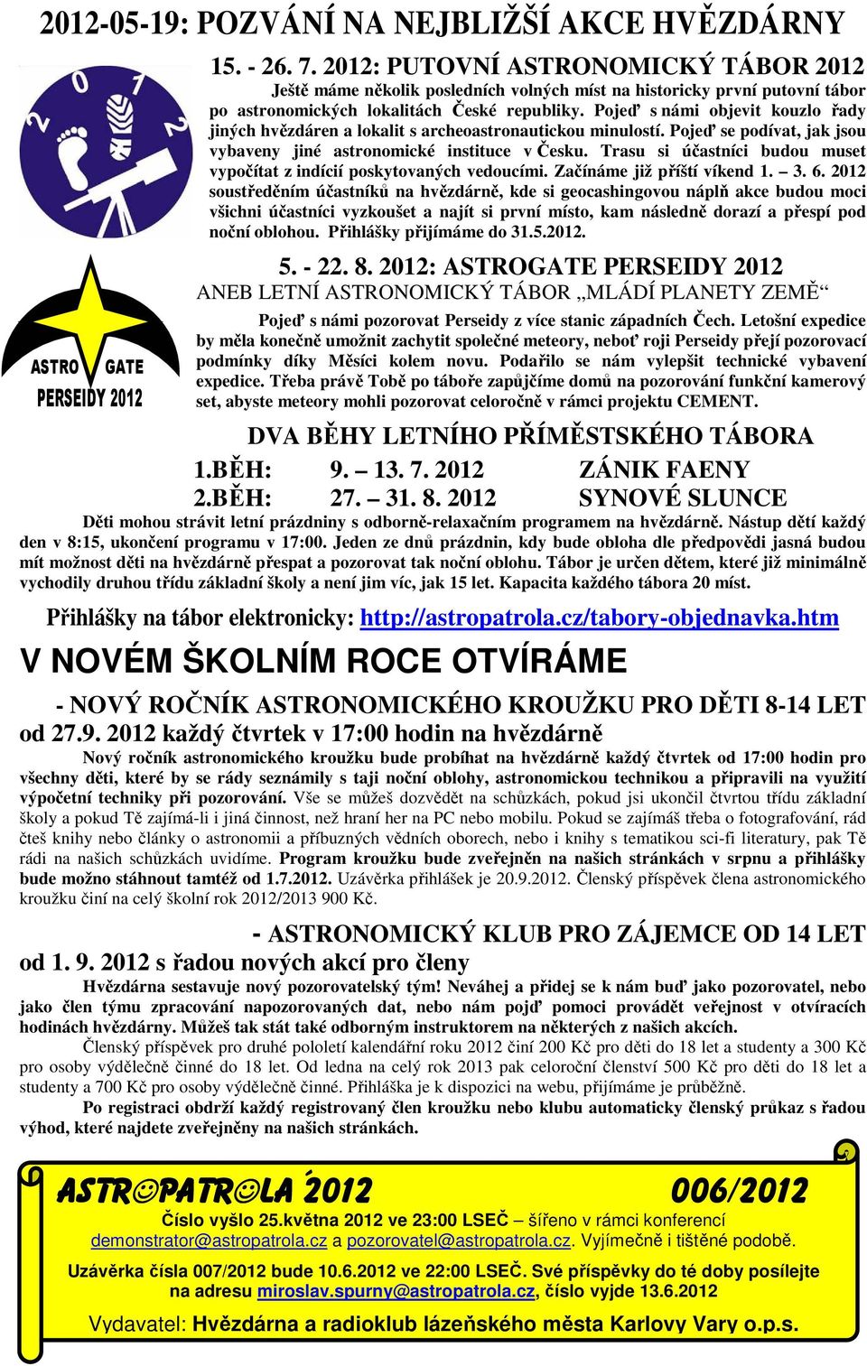 Pojeď s námi objevit kouzlo řady jiných hvězdáren a lokalit s archeoastronautickou minulostí. Pojeď se podívat, jak jsou vybaveny jiné astronomické instituce v Česku.