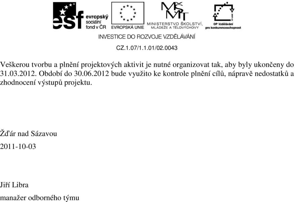 2012 bude využito ke kontrole plnění cílů, nápravě nedostatků a