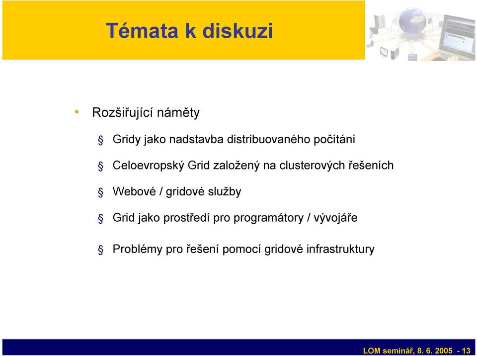 řešeních Webové / gridové služby Grid jako prostředí pro programátory